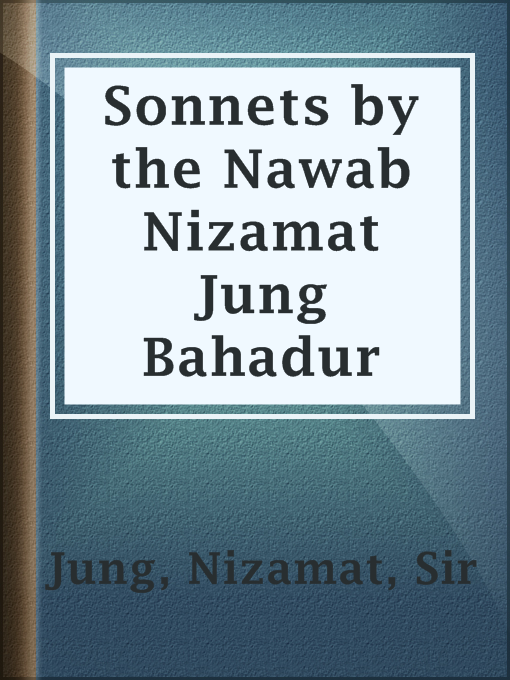 Sir Nizamat Jung作のSonnets by the Nawab Nizamat Jung Bahadurの作品詳細 - 貸出可能